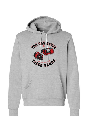 You can catch these hands Fleece Hoodie